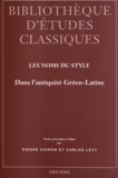 Pierre Chiron et Carlos Lévy - Les noms du style - Dans l'Antiquité gréco-latine.