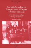 Jacques Thobie - Les intérêts culturels français dans l'Empire ottoman finissant - L'enseignement laïque et en partenariat.