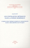 Alain Blanc - Les contraintes métriques dans la poésie homérique - L'emploi des thèmes nominaux sigmatiques dans l'hexamètre dactylique.