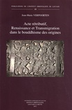 Jean-Marie Verpoorten - Acte rétributif, renaissance et transmigration dans le bouddhisme des origines.