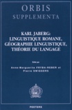 Anne-Marguerite Fryba-Reber et Pierre Swiggers - Karl Jaberg : linguistique romane, géographie linguistique, théorie du langage.