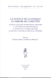 Gilbert Gérard et Bernard Mabille - La science de la logique au miroir de l'identité - Actes du colloque international organisé à l'occasion du bicentenaire de la Science de la logique de Hegel en mai 2013 à Louvain-la-Neuve et à Poitiers.