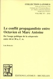 Loïc Borgies - Le conflit propagandiste entre Octavien et Marc Antoine - De l'usage politique de la uituperatio entre 44 et 30 a. C. n..
