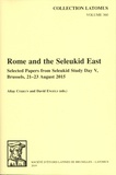 Altay Coskun et David Engels - Rome and the Seleukid East - Select Papers form Seleukid Study Day V, Brussels, 21-23 August 2015.