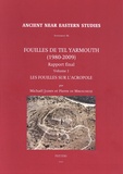 Michaël Jasmin et Pierre de Miroschedji - Fouilles de Tel Yarmouth (1980-2009) - Rapport final, volume 1 : les fouilles sur l'Acropole.