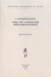 Renaud Barbaras - L'appartenance, vers une cosmologie phénoménologique.