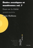 Jean Kellens - Etudes avestiques et mazdéennes - Volume 7, Essai sur la Gâthâ.
