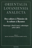 Michel Cacouros et Jacques-Hubert Sautel - Des cahiers à l'histoire de la culture à Byzance - Hommage à Paul Canart, codicologue (1927-2017).