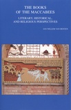 Jan Willem Van Henten - The Books of the Maccabees - Literary, Historical, and Religious Perspectives.
