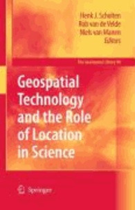 Henk J. Scholten - Geospatial Technology and the Role of Location in Science.