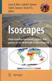 Jason B. West et Gabriel J. Bowen - Isoscapes - Understanding movement, pattern, and process on Earth through isotope mapping.