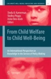 Sheila B. Kamerman - From Child Welfare to Child Well-Being - An International Perspective on Knowledge in the Service of Policy Making.