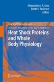 Alexzander A. A. Asea - Heat Shock Proteins and Whole Body Physiology.