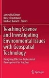 James MaKinster et Nancy Trautmann - Teaching Science with Geospatial Technology - Designing Effective Professional Development for Teachers.