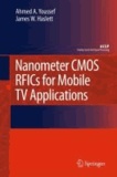 Ahmed A. Youssef et James Haslett - Nanometer CMOS RFICs for Mobile TV Applications.