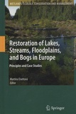 Martina Eiseltova - Restoration of Lakes, Streams, Floodplains, and Bogs in Europe - Principles and Case Studies.