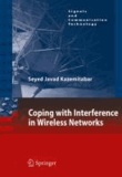 Seyed Javad Kazemitabar - Coping with Interference in Wireless Networks.