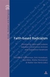Christiane Timmerman et Dirk Hutsebaut - Faith-based Radicalism - Christianity, Islam and Judaism between Constructive Activism and Destructive Fanaticism.