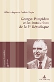 Gilles Le Béguec - Georges Pompidou et les institutions de la Ve République.