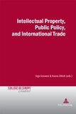 Inge Govaere et Hanns Ullrich - Intellectual Property, Public Policy, and International Trade.