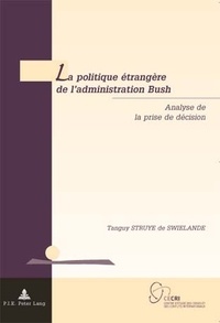 Tanguy Struye de Swielande - La politique étrangère de l'administration Bush.