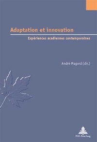 André Magord - Adaptation et innovation - Expérience acadiennes contemporaines.