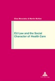 Elias Mossialos et Martin McKee - EU Law and the Social Character of Health Care - Second Printing.