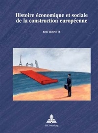 René Leboutte - Histoire économique et sociale de la construction européenne.