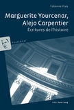 Fabienne Viala - Marguerite Yourcenar, Alejo Carpentier : écritures de l'histoire.