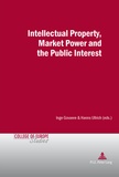 Inge Govaere et Hanns Ullrich - Intellectual Property, Market Power and the Public Interest.
