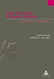 Carmen Concilio et Richard Lane - Image Technologies in Canadian Literature - Narrative, Film, and Photography.
