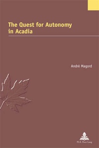 André Magord - The Quest for Autonomy in Acadia.