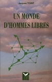 Jacques Toint - UN MONDE D'HOMMES LIBRES.