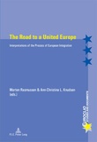 Morten Rasmussen et Ann-christina l. Knudsen - The Road to a United Europe - Interpretations of the Process of European Integration.