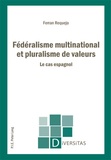 Ferran Requejo - Fédéralisme multinational et pluralisme de valeurs/*/le cas espagnol.