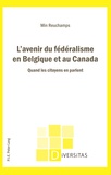 Min Reuchamps - L'avenir du fédéralisme en Belgique et au Canada - Quand les citoyens en parlent.