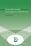 Thierry Dubost - Drama Reinvented - Theatre Adaptation in Ireland (1970-2007).