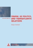 Giles Scott-Smith - Obama, US Politics, and Transatlantic Relations - Change or Continuity?.