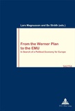 Lars Magnusson et Bo Stråth - From the Werner Plan to the EMU - In Search of a Political Economy for Europe.