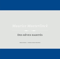 Nicolas Maeterlinck - Maurice Maeterlinck - Des rêves habités.