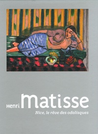Ann-Katrin Hahn et Marie-Thérèse Pulvénis de Séligny - Henri Matisse - Nice, le reve des odalisques.