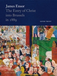 Xavier Tricot - James Ensor - The Entry of Christ into Brussels in 1889.