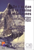 Pierre Tricart et Pierre de Graciansky - De L'Ocean A La Chaine De Montagnes. Tectonique Des Plaques Dans Les Alpes.