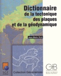 Jean-Marie Vila - Dictionnaire de la tectonique des plaques et de la géodynamique.