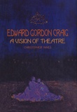 Christopher Innes - Edward Gordon Craig : A Vision of Theatre.