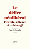 Paul Verhaeghe - Le délire néolibéral - Flexible, efficace et... dérangé.
