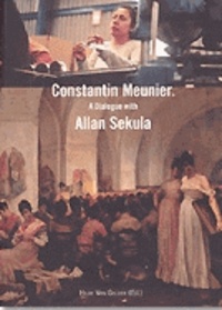 Hilde Van Gelder - Constantin Meunier - A Dialogue with Allan Sekula.