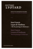 Jean-François Lyotard - Sam Francis - Leçon de Ténèbres "like the paintings of a blind man".