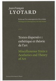 Jean-François Lyotard - Textes dispersés - Tome 1, Esthétique et théorie de l'art.