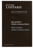 Jean-François Lyotard - Que peindre ? Adami, Arakawa, Buren.